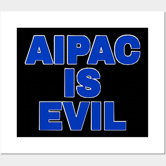 AIPAC Is Evil - Blue - Back Wall Art by SubversiveWare